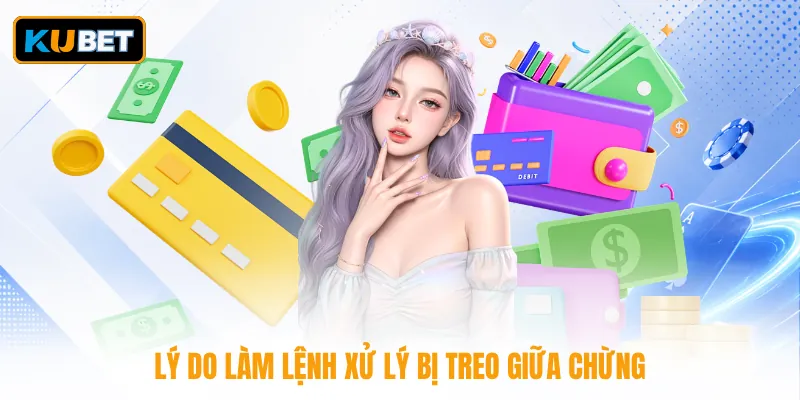 Lý do làm lệnh xử lý bị treo giữa chừng
