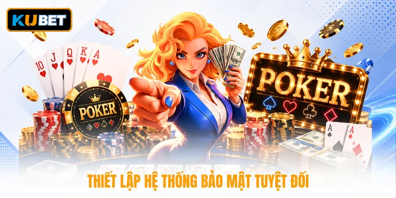 Thiết lập hệ thống bảo mật tuyệt đối
