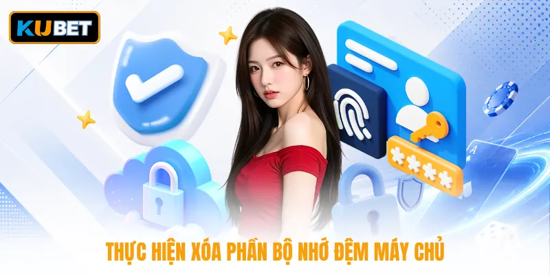 Thực hiện xóa phần bộ nhớ đệm máy chủ
